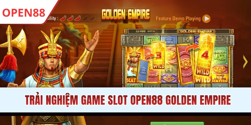 Trải nghiệm game slot OPEN88 Golden Empire